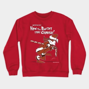 Nerdmigos: How The Bandit Stole Chorizo! Crewneck Sweatshirt